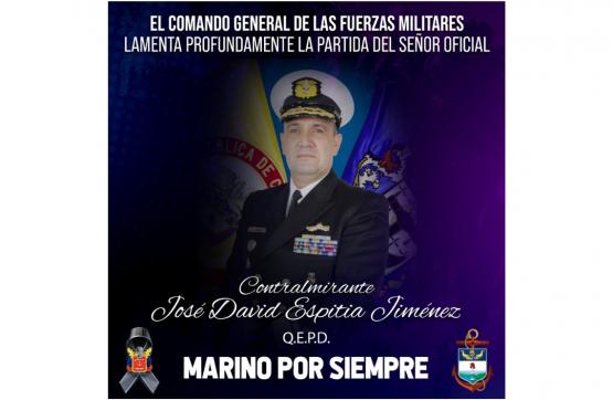 señor Contralmirante José David Espitia Jiménez, Comandante de la Fuerza de Tarea Contra el Narcotráfico No. 72 Poseidón (Q.D.E.P)