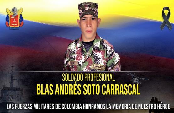 Heroe por siempre del Ejército Nacional soldado Blas Andrés Soto Carrascal 